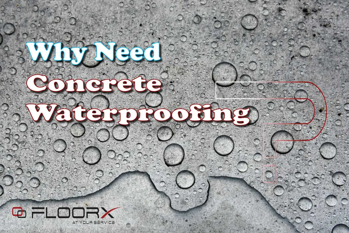 Why Need Concrete Waterproofing?